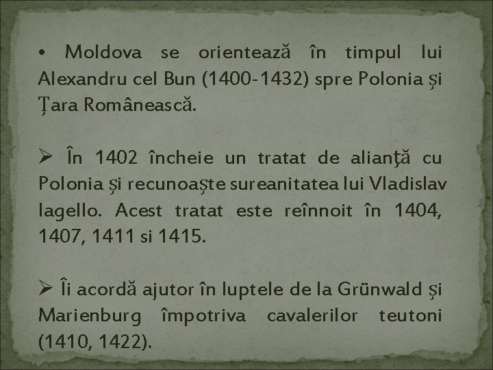  • Moldova se orientează în timpul lui Alexandru cel Bun (1400 -1432) spre