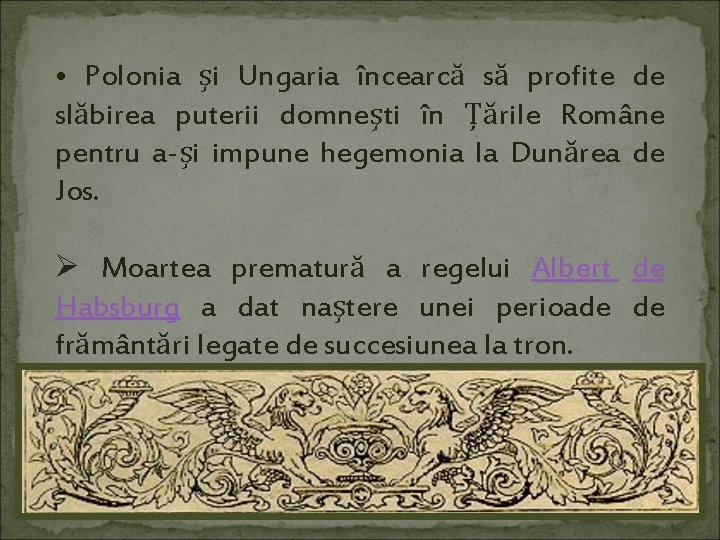  • Polonia şi Ungaria încearcă să profite de slăbirea puterii domneşti în Ţările