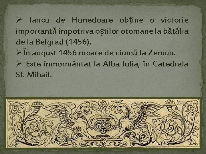 Ø Iancu de Hunedoare obţine o victorie importantă împotriva oştilor otomane la bătălia de