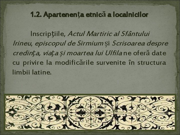 1. 2. Apartenenţa etnică a localnicilor Inscripţiile, Actul Martiric al Sfântului Irineu, episcopul de