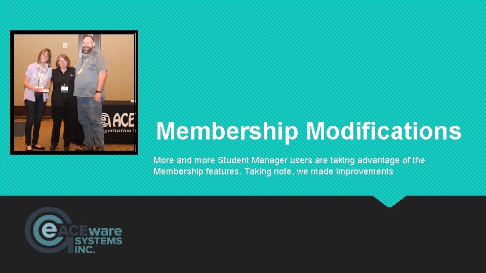 Membership Modifications More and more Student Manager users are taking advantage of the Membership