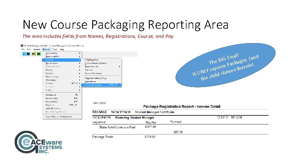 New Course Packaging Reporting Area The area includes fields from Names, Registrations, Course, and