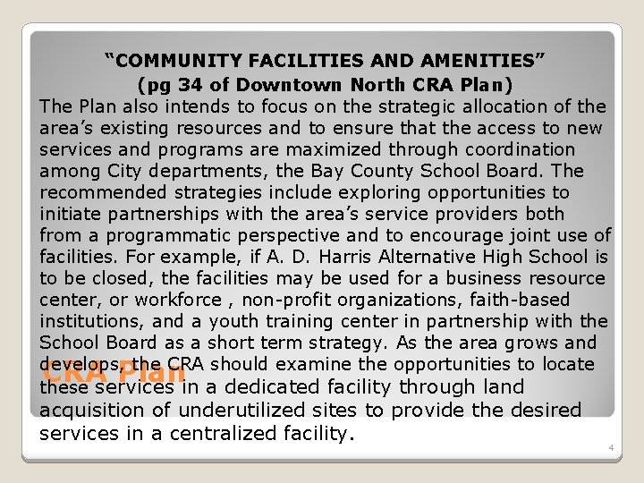 “COMMUNITY FACILITIES AND AMENITIES” (pg 34 of Downtown North CRA Plan) The Plan also