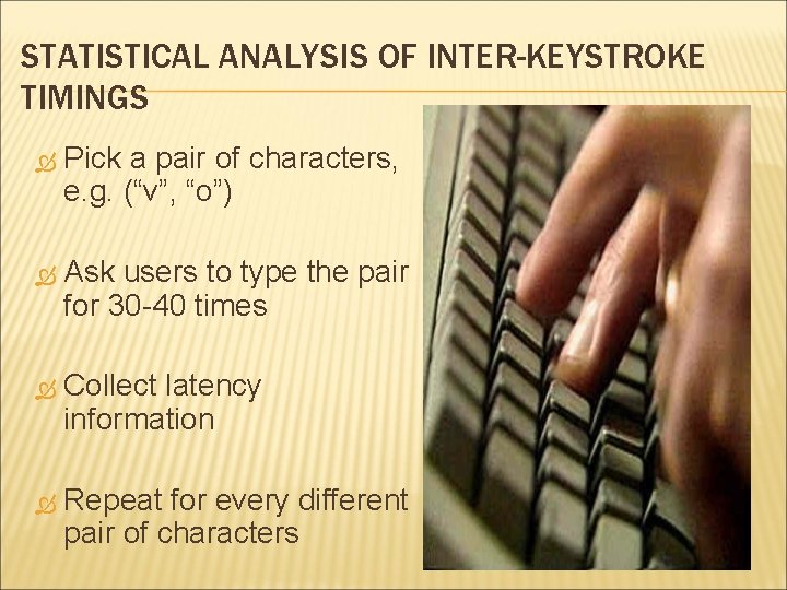 STATISTICAL ANALYSIS OF INTER-KEYSTROKE TIMINGS Pick a pair of characters, e. g. (“v”, “o”)