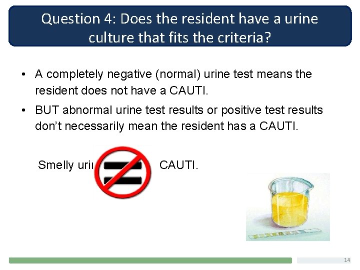 Question 4: Does the resident have a urine culture that fits the criteria? •