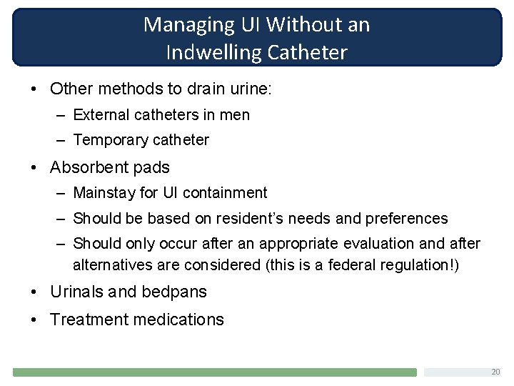 Managing UI Without an Indwelling Catheter • Other methods to drain urine: – External
