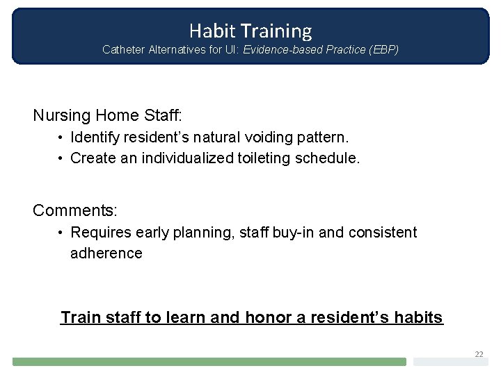 Habit Training Catheter Alternatives for UI: Evidence-based Practice (EBP) Nursing Home Staff: • Identify