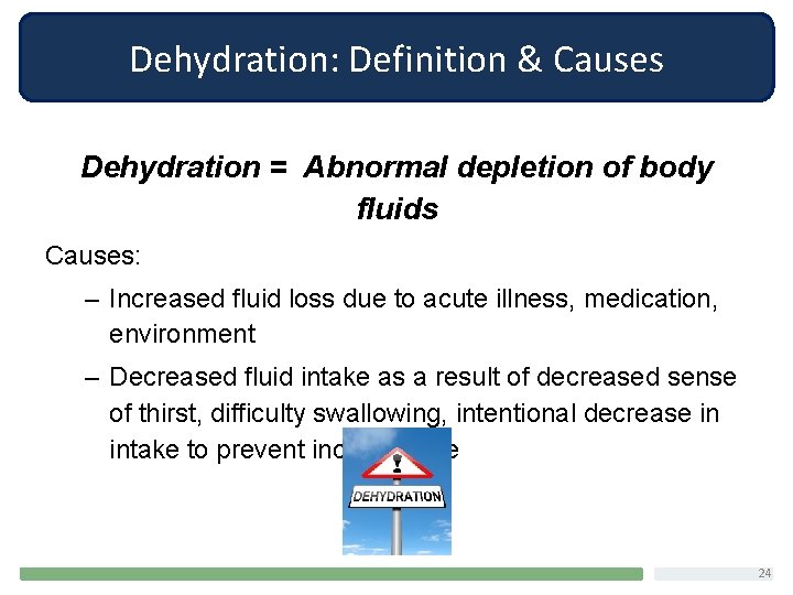 Dehydration: Definition & Causes Dehydration = Abnormal depletion of body fluids Causes: – Increased