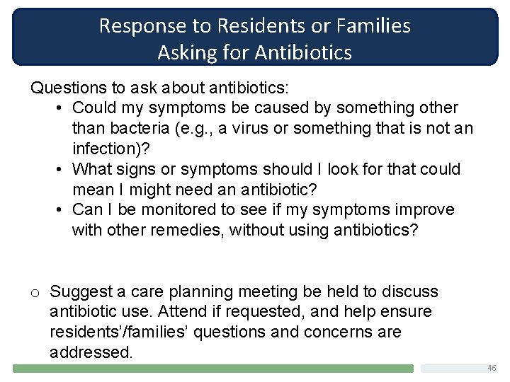 Response to Residents or Families Asking for Antibiotics Questions to ask about antibiotics: •
