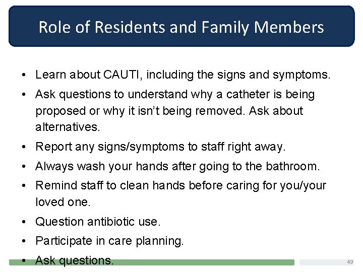 Role of Residents and Family Members • Learn about CAUTI, including the signs and