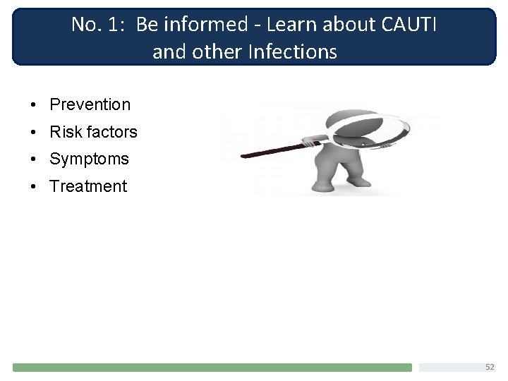 No. 1: Be informed - Learn about CAUTI and other Infections • Prevention •