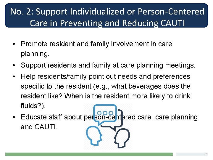 No. 2: Support Individualized or Person-Centered Care in Preventing and Reducing CAUTI • Promote