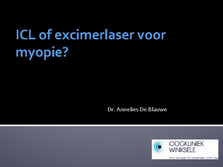 ICL of excimerlaser voor myopie? Dr. Annelies De Blauwe 
