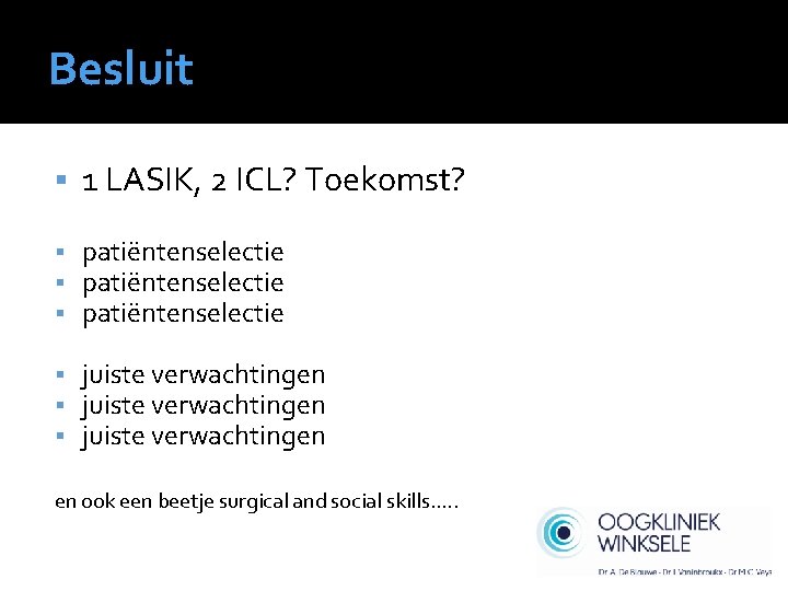 Besluit § 1 LASIK, 2 ICL? Toekomst? § § § patiëntenselectie § § §
