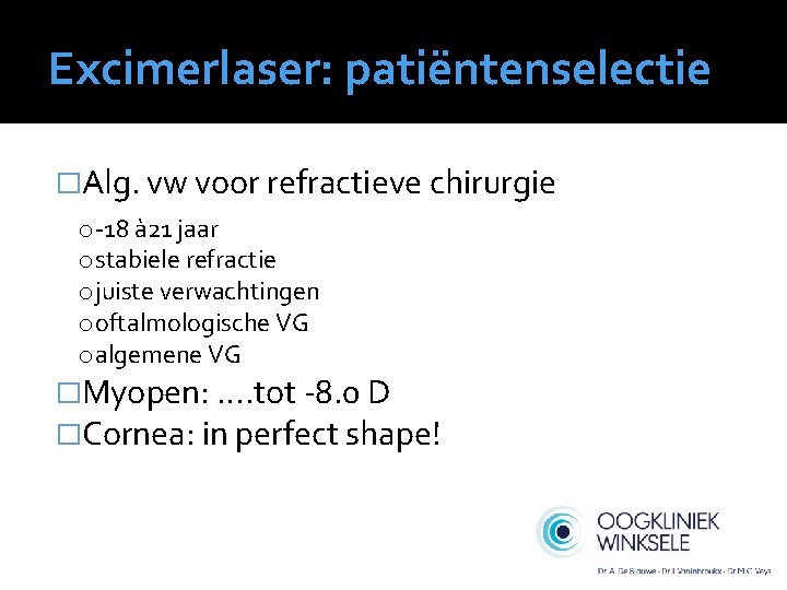 Excimerlaser: patiëntenselectie �Alg. vw voor refractieve chirurgie o-18 à 21 jaar ostabiele refractie ojuiste