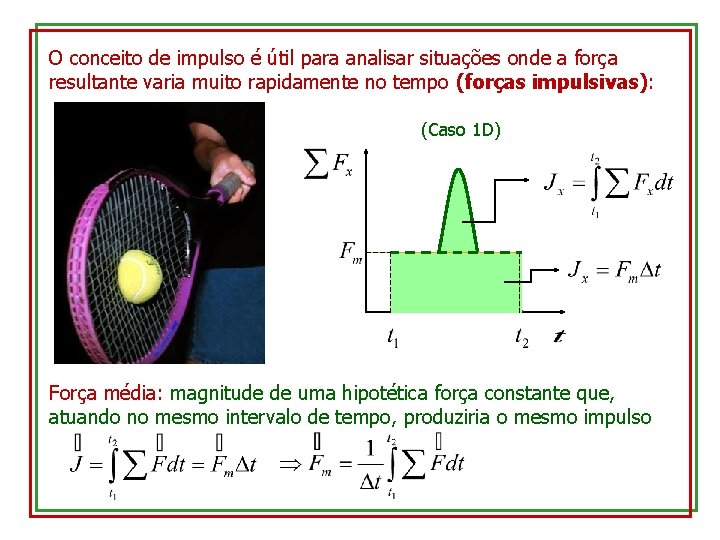 O conceito de impulso é útil para analisar situações onde a força resultante varia