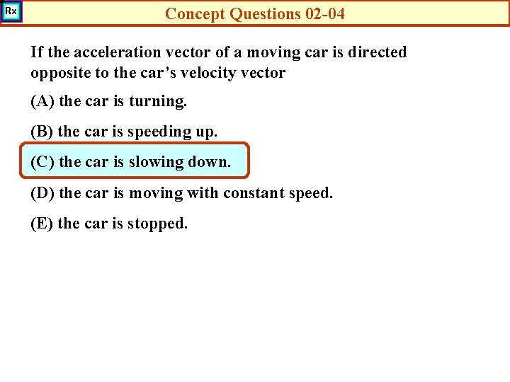 Concept Questions 02 -04 If the acceleration vector of a moving car is directed