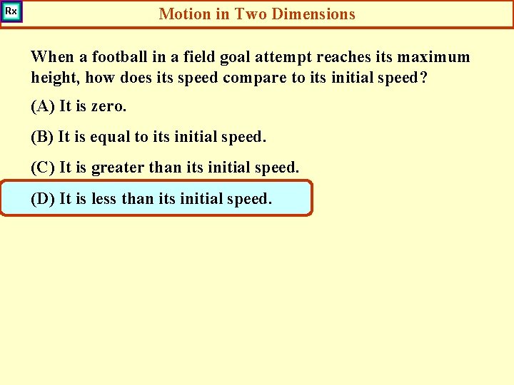 Motion in Two Dimensions When a football in a field goal attempt reaches its