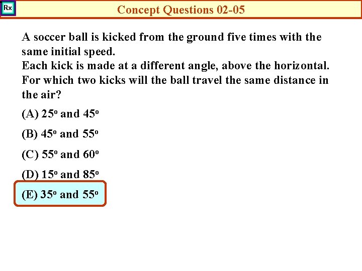 Concept Questions 02 -05 A soccer ball is kicked from the ground five times