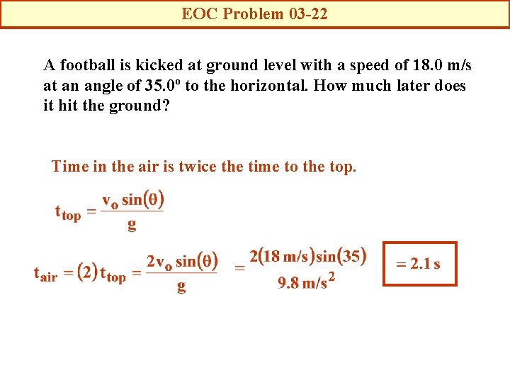 EOC Problem 03 -22 A football is kicked at ground level with a speed