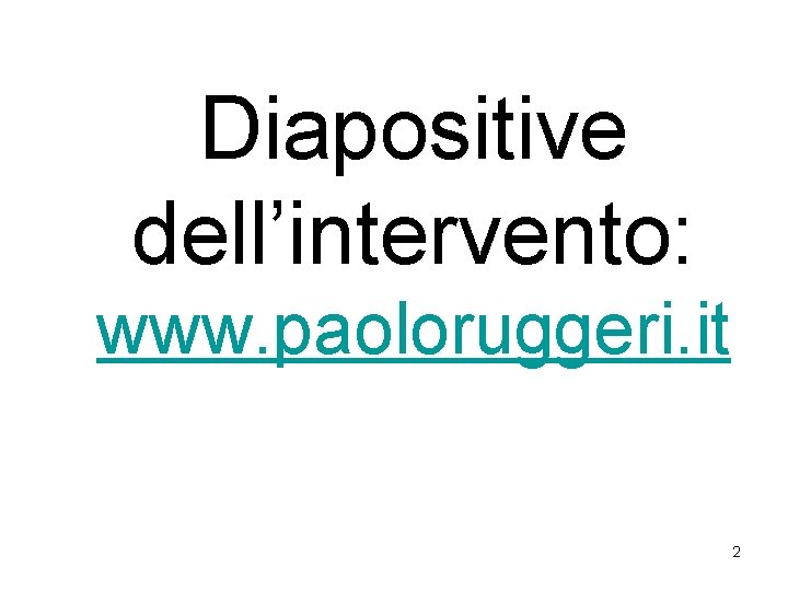 Diapositive dell’intervento: www. paoloruggeri. it 2 Diapositive dell’intervento: www. paoloruggeri. it 2