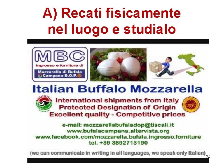 A) Recati fisicamente nel luogo e studialo 24 A) Recati fisicamente nel luogo e studialo 24