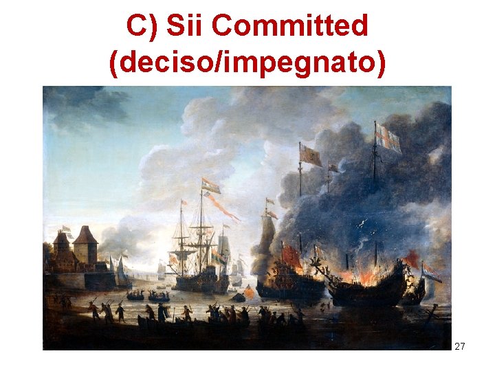 C) Sii Committed (deciso/impegnato) 27 C) Sii Committed (deciso/impegnato) 27
