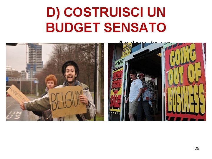 D) COSTRUISCI UN BUDGET SENSATO • Andare in un Paese straniero perché «sei alla D) COSTRUISCI UN BUDGET SENSATO • Andare in un Paese straniero perché «sei alla