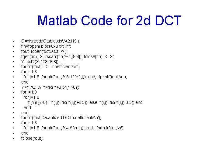Matlab Code for 2 d DCT • • • • • Q=xlsread('Qtable. xls', 'A