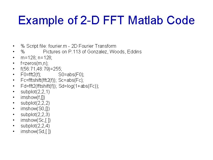 Example of 2 -D FFT Matlab Code • • • • % Script file: