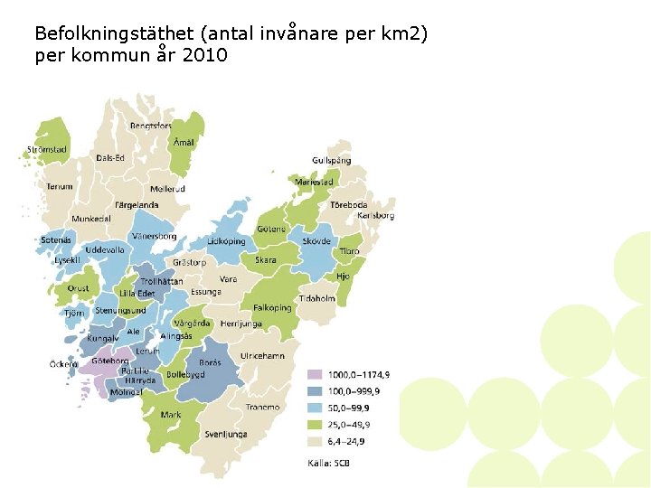 Befolkningstäthet (antal invånare per km 2) per kommun år 2010 36 • • SKAPAD