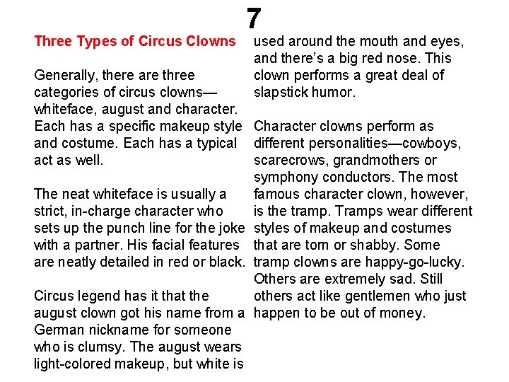 Three Types of Circus Clowns 7 used around the mouth and eyes, and there’s