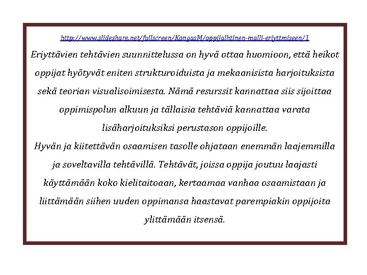 http: //www. slideshare. net/fullscreen/Kongas. M/oppijalhtinen-malli-eriyttmiseen/1 Eriyttävien tehtävien suunnittelussa on hyvä ottaa huomioon, että heikot