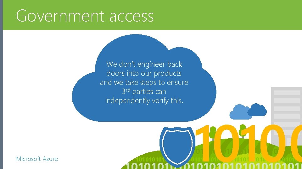 Government access No Back Doors We don’t engineer back doors into our products and Government access No Back Doors We don’t engineer back doors into our products and