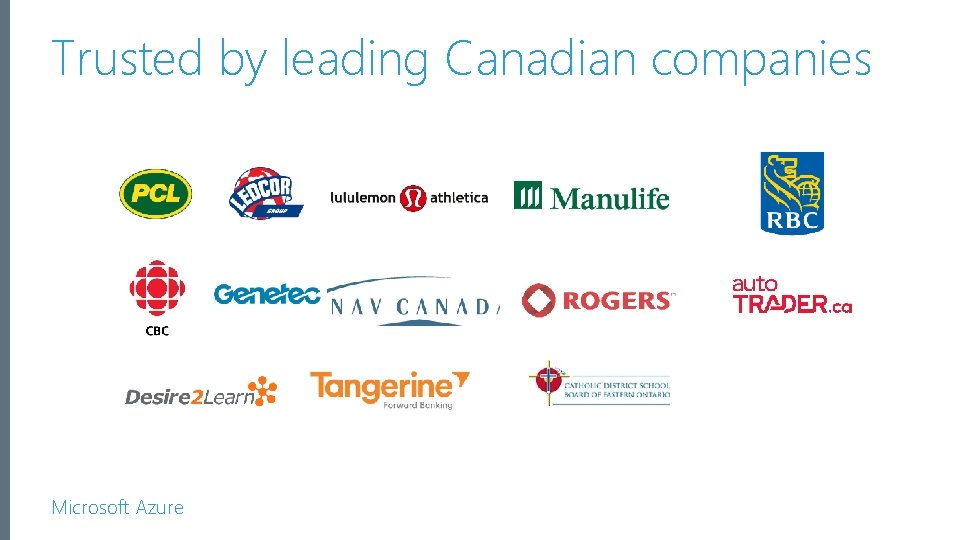 Trusted by leading Canadian companies Microsoft Azure Trusted by leading Canadian companies Microsoft Azure