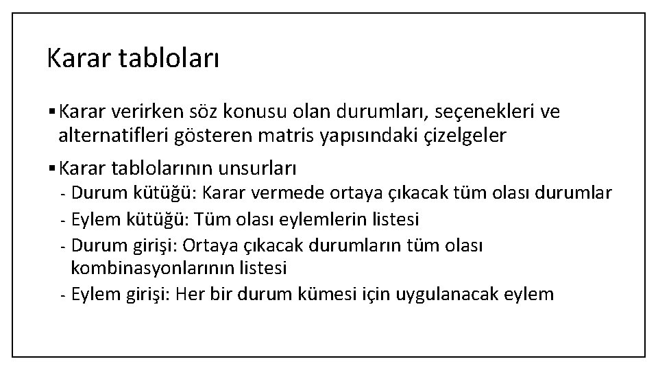 Karar tabloları § Karar verirken söz konusu olan durumları, seçenekleri ve alternatifleri gösteren matris