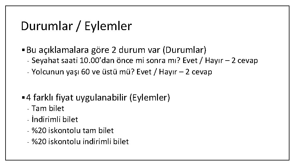 Durumlar / Eylemler § Bu açıklamalara göre 2 durum var (Durumlar) Seyahat saati 10.