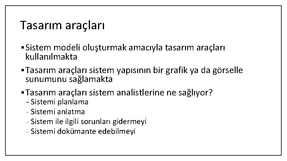 Tasarım araçları § Sistem modeli oluşturmak amacıyla tasarım araçları kullanılmakta § Tasarım araçları sistem Tasarım araçları § Sistem modeli oluşturmak amacıyla tasarım araçları kullanılmakta § Tasarım araçları sistem