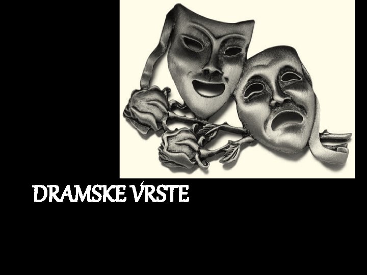 DRAMSKE VRSTE 