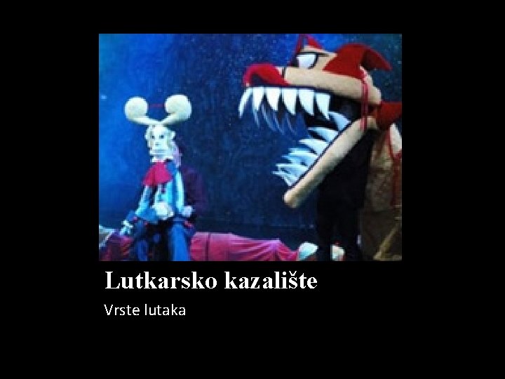 Lutkarsko kazalište Vrste lutaka 