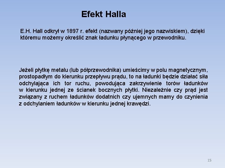 Efekt Halla E. H. Hall odkrył w 1897 r. efekt (nazwany później jego nazwiskiem),