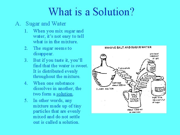 What is a Solution? A. Sugar and Water 1. 2. 3. 4. 5. When
