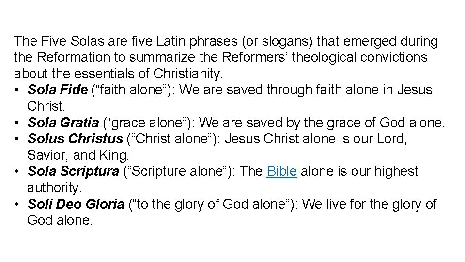 The Five Solas are five Latin phrases (or slogans) that emerged during the Reformation