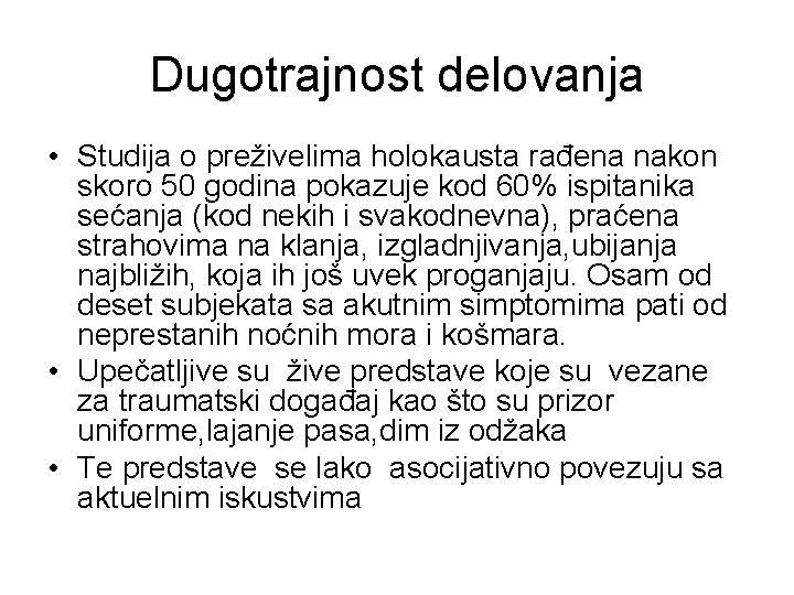 Dugotrajnost delovanja • Studija o preživelima holokausta rađena nakon skoro 50 godina pokazuje kod