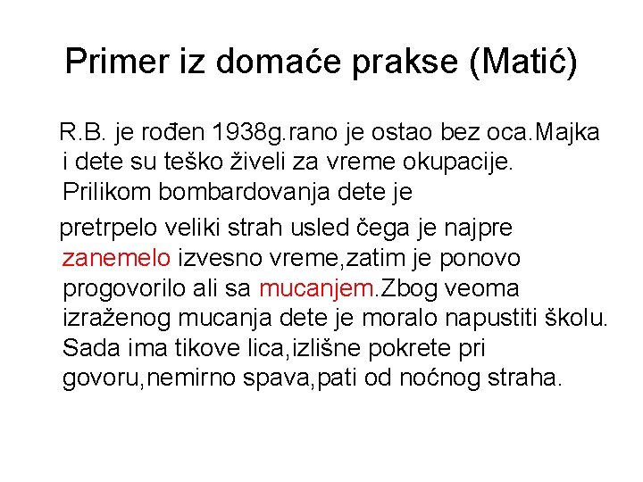 Primer iz domaće prakse (Matić) R. B. je rođen 1938 g. rano je ostao