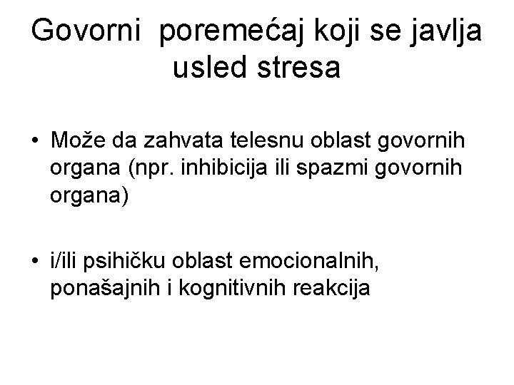 Govorni poremećaj koji se javlja usled stresa • Može da zahvata telesnu oblast govornih