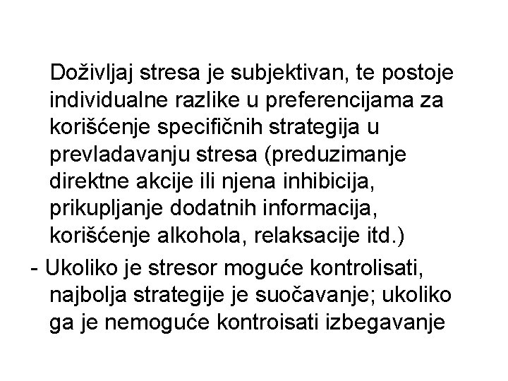 Doživljaj stresa je subjektivan, te postoje individualne razlike u preferencijama za korišćenje specifičnih strategija