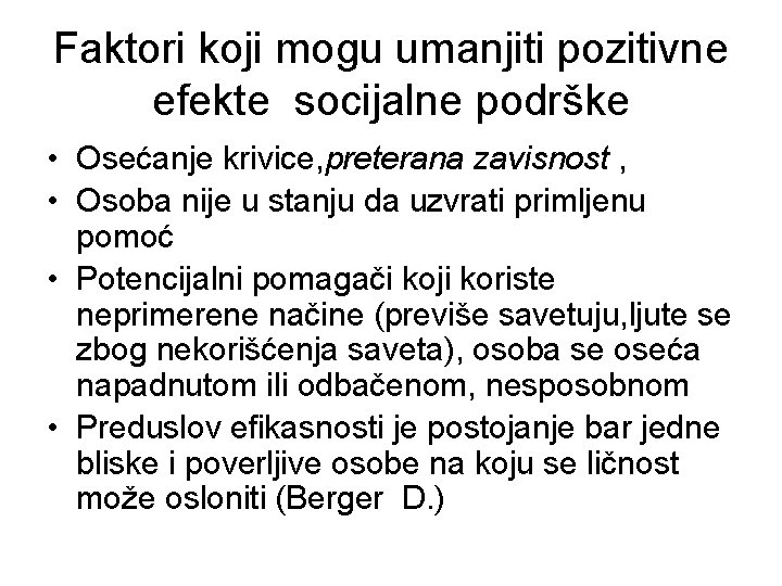 Faktori koji mogu umanjiti pozitivne efekte socijalne podrške • Osećanje krivice, preterana zavisnost ,