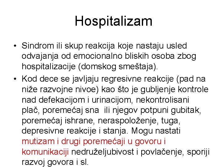 Hospitalizam • Sindrom ili skup reakcija koje nastaju usled odvajanja od emocionalno bliskih osoba