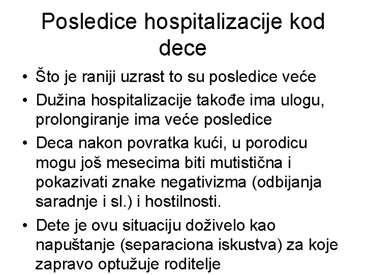 Posledice hospitalizacije kod dece • Što je raniji uzrast to su posledice veće •